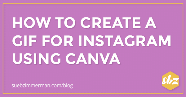 How to Create a GIF for Instagram Using Canva - Learn with SBZ